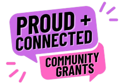 Speech bubble with text: Proud + connected community grants